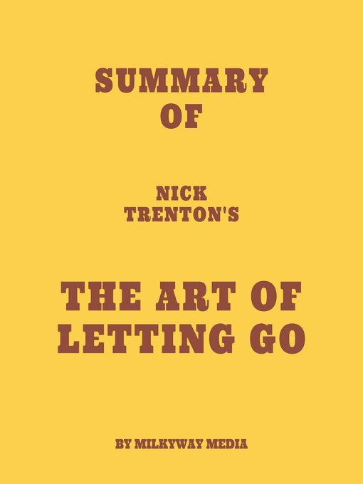 Title details for Summary of Nick Trenton's the Art of Letting Go by Milkyway Media - Available